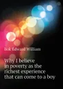 Why I believe in poverty as the richest experience that can come to a boy - Bok Edward William