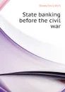 State banking before the civil war - Dewey Davis Rich