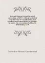 Journal Missouri Constitutional convention of 1875  with an historical introduction on constitutions and constitutional conventions in Missouri by Isidor  the convention by Floyd C. Shoemaker, A. M - Convention Missouri Constitutional