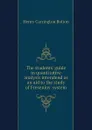 The students. guide in quantitative analysis intendend as an aid to the study of Fresenius. system - Bolton Henry Carrington