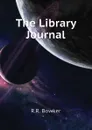 The Library Journal - R.R. Bowker