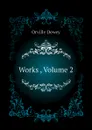 Works , Volume 2 - Orville Dewey