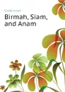 Birmah, Siam, and Anam - Conder Josiah