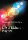 Life of Richard Wagner - Glasenapp Carl Friedrich