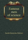 Famous men of science - Bolton Sarah Knowles