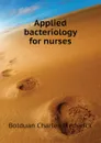 Applied bacteriology for nurses - Bolduan Charles Frederick