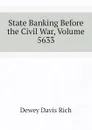 State Banking Before the Civil War, Volume 5633 - Dewey Davis Rich