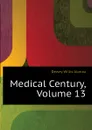 Medical Century, Volume 13 - Dewey Willis Alonzo