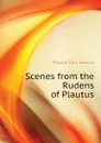 Scenes from the Rudens of Plautus - Titus Maccius Plautus