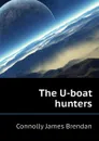 The U-boat hunters - Connolly James Brendan