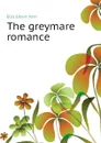The greymare romance - Ellis Edwin John