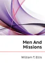 Men And Missions - William T. Ellis