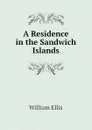 A Residence in the Sandwich Islands - Ellis William