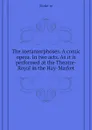 The metamorphoses. A comic opera. In two acts. As it is performed at the Theatre-Royal in the Hay-Market - Molière