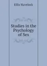 Studies in the Psychology of Sex - Ellis Havelock
