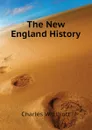 The New England History - Charles W. Elliott