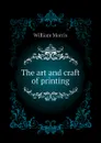 The art and craft of printing - William Morris