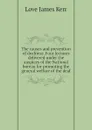 The causes and prevention of deafness. Four lectures delivered under the auspices of the National bureau for promoting the general welfare of the deaf - Love James Kerr