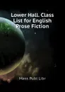 Lower Hall. Class List for English Prose Fiction - Mass Publ Libr