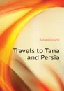 Travels to Tana and Persia - Barbaro Giosofat