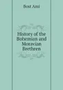 History of the Bohemian and Moravian Brethren - Bost Ami