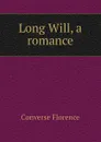 Long Will, a romance - Converse Florence