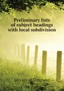 Preliminary lists of subject headings with local subdivision - Library of Congress