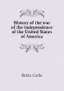History of the war of the independence of the United States of America - Botta Carlo