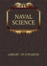 NAVAL   SCIENCE - LIBRARY   OF CONGRESS