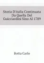 Storia D.italia Continuata Da Quella Del Guicciardini Sino Al 1789 - Botta Carlo