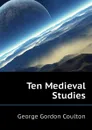 Ten Medieval Studies - Coulton G. G