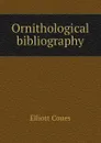Ornithological bibliography - Elliott Coues