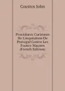 Procedures Curieuses De L.inquisition De Portugal Contre Les Francs-Macons (French Edition) - Coustos John