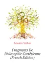 Fragments De Philosophie Cartesienne (French Edition) - Cousin Victor
