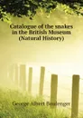 Catalogue of the snakes in the British Museum (Natural History) - Boulenger George Albert