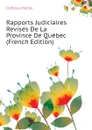 Rapports Judiciaires Revises De La Province De Quebec  (French Edition) - Mathieu Michel