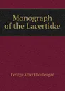 Monograph of the Lacertidae - Boulenger George Albert