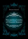 The poetical works of Vincent Bourne - Bourne Vincent