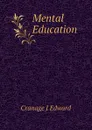 Mental Education - Cranage J Edward