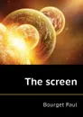 The screen - Bourget Paul