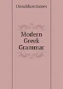 Modern Greek Grammar - Donaldson James