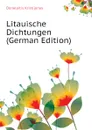 Litauische Dichtungen (German Edition) - Donelaitis Kristijonas