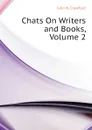 Chats On Writers and Books, Volume 2 - John N. Crawford