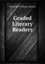 Graded Literary Readers - Wheeler William Henry