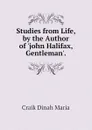 Studies from Life, by the Author of .john Halifax, Gentleman.. - Craik Dinah Maria