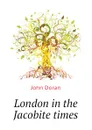 London in the Jacobite times - Dr. Doran