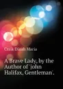 A Brave Lady, by the Author of .john Halifax, Gentleman.. - Craik Dinah Maria