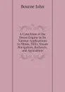 A Catechism of the Steam Engine in Its Various Applications to Mines, Mills, Steam Navigation, Railways, and Agriculture - Bourne John
