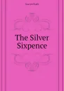 The Silver Sixpence - Sawyer Ruth