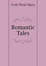 Romantic Tales - Craik Dinah Maria